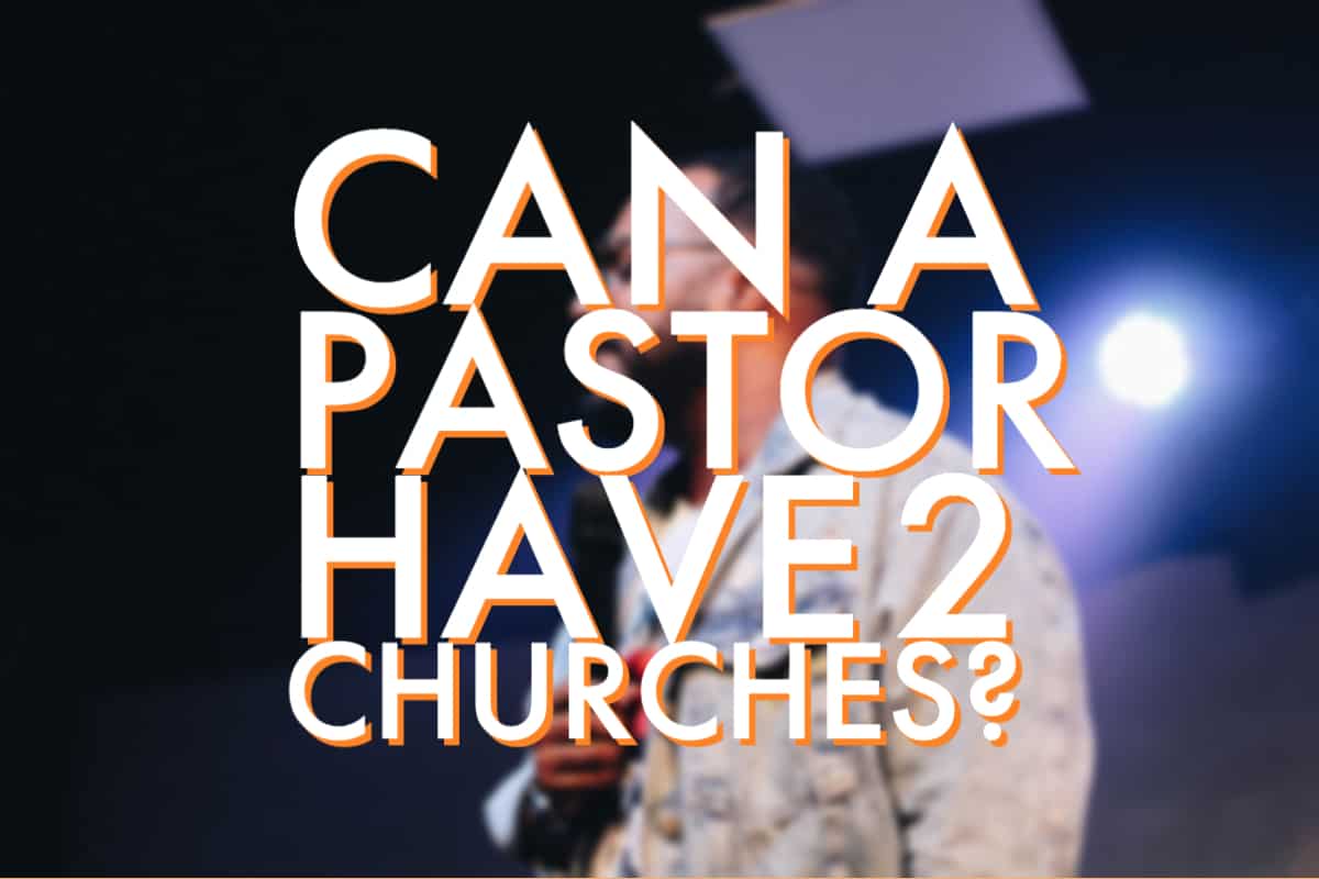 Can a pastor have two churches?